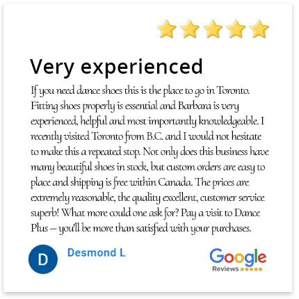 If you need dance shoes this is the place to go in Toronto. Fitting shoes properly is essential and Barbara is very experienced, helpful and most importantly knowledgeable. I recently visited Toronto from Victoria B.C. and I would not hesitate to make this a repeated stop on my trips through Toronto. Not only does this business have many beautiful shoes in stock, but custom orders are easy to place and shipping is free within Canada. The prices are extremely reasonable, the quality excellent, customer service superb! What more could one ask for? Pay a visit to Dance Plus... I guarantee you'll be more than satisfied with your purchases.